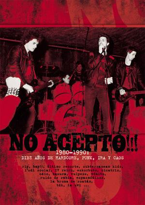 NO ACEPTO!!!  1980-1990: DIEZ AÑOS DE HARDCORE, PUNK, IRA Y CAOS (I)